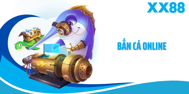 Bắn Cá Online XX88 - Trải Nghiệm Tranh Tài Kịch Tính