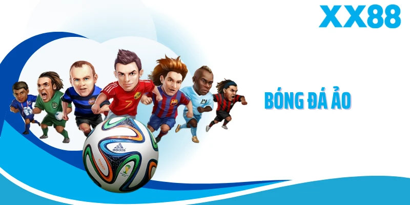 Bóng Đá Ảo XX88 - Trải Nghiệm Kịch Tính, Bắt Kèo Cực Chuẩn