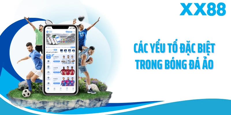 Các yếu tố đặc biệt trong bóng đá ảo