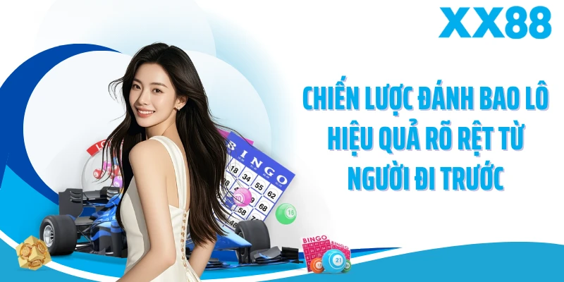 Chiến lược đánh bao lô hiệu quả rõ rệt từ người đi trước