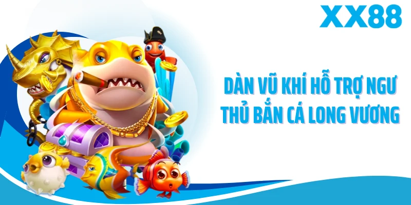 Dàn vũ khí hỗ trợ ngư thủ bắn cá long vương