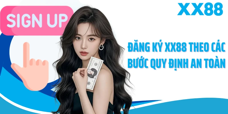 Đăng ký XX88 theo các bước quy định an toàn