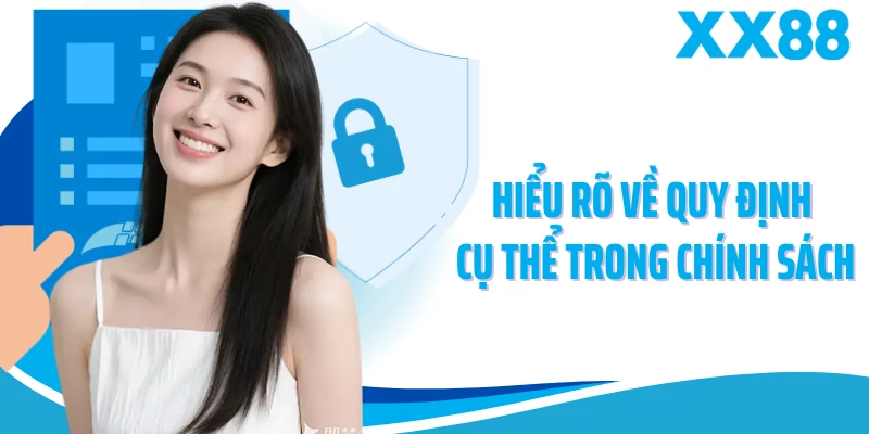 Hiểu rõ về quy định cụ thể trong chính sách 