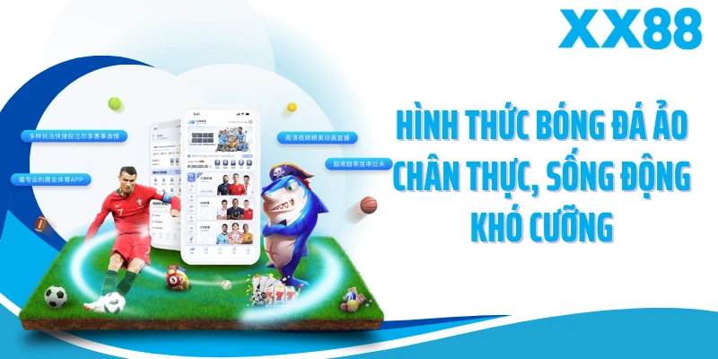 Hình thức bóng đá ảo chân thực, sống động khó cưỡng