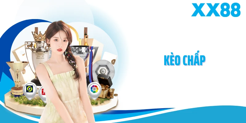 Kèo Chấp XX88 - Bí Quyết Đọc Kèo Và Đầu Tư Hiệu Quả