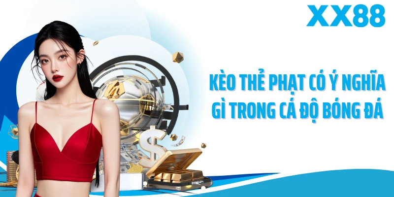 Kèo thẻ phạt có ý nghĩa gì trong cá độ bóng đá