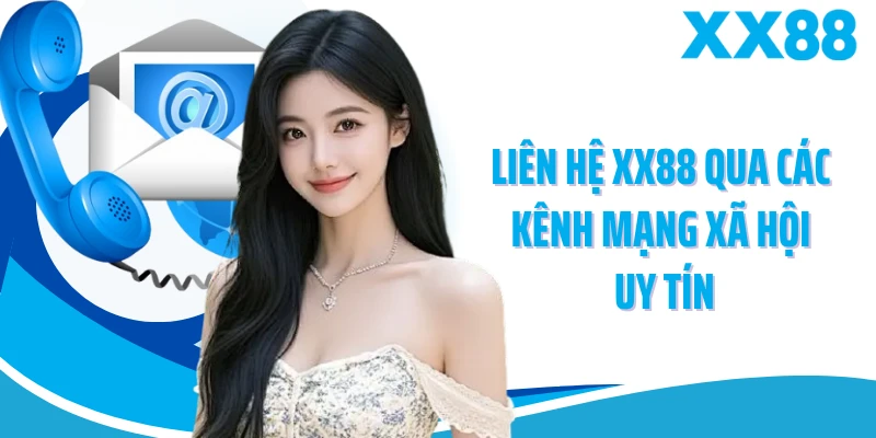 Liên hệ XX88 qua các kênh mạng xã hội uy tín