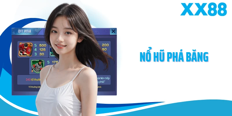 Nổ Hũ Phá Băng XX88 - Slot Game Kịch Tính, Thưởng Bùng Nổ