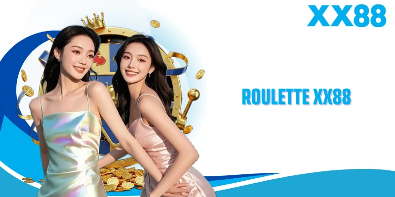 Roulette Xx88- Vòng Quay May Mắn Chinh Phục Người Chơi