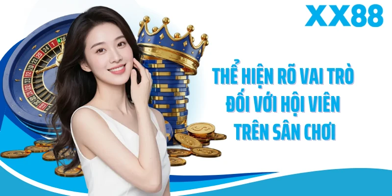 Thể hiện rõ vai trò đối với hội viên trên sân chơi