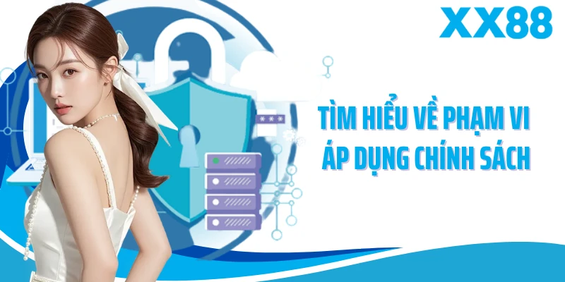 Tìm hiểu về phạm vi áp dụng chính sách 